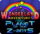 Wonderland Adventures: Planet of the Z-Bots spēle