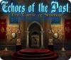 Echoes of the Past: The Castle of Shadows spēle