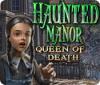 Haunted Manor: Queen of Death spēle