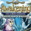 Awakening: The Goblin Kingdom Collector's Edition spēle