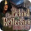 Behind the Reflection Double Pack spēle