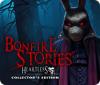 Bonfire Stories: Heartless Collector's Edition spēle