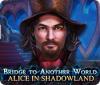 Bridge to Another World: Alice in Shadowland spēle