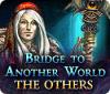Bridge to Another World: The Others spēle