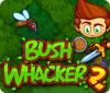 Bush Whacker 2 spēle