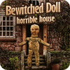 Bewitched Doll: Horrible House spēle