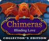 Chimeras: Blinding Love Collector's Edition spēle