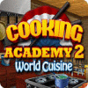Cooking Academy 2: World Cuisine spēle