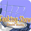 Cooking Show — Sushi Rolls spēle