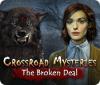 Crossroad Mysteries: The Broken Deal spēle