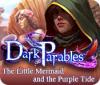 Dark Parables: The Little Mermaid and the Purple Tide spēle