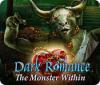 Dark Romance: The Monster Within spēle