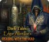 Dark Tales: Edgar Allan Poe's Speaking with the Dead spēle