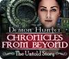 Demon Hunter: Chronicles from Beyond - The Untold Story spēle