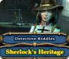 Detective Riddles: Sherlock's Heritage spēle