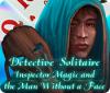 Detective Solitaire: Inspector Magic And The Man Without A Face spēle