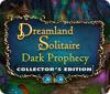 Dreamland Solitaire: Dark Prophecy Collector's Edition spēle