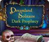 Dreamland Solitaire: Dark Prophecy spēle