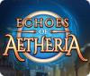 Echoes of Aetheria spēle