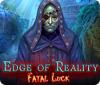 Edge of Reality: Fatal Luck spēle