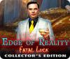 Edge of Reality: Fatal Luck Collector's Edition spēle