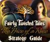 Fairly Twisted Tales: The Price Of A Rose Strategy Guide spēle