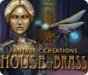 Fantastic Creations: House of Brass spēle