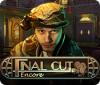 Final Cut: Encore spēle