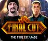 Final Cut: The True Escapade spēle