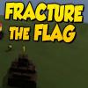 Fracture The Flag spēle