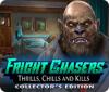 Fright Chasers: Thrills, Chills and Kills Collector's Edition spēle