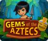 Gems Of The Aztecs spēle