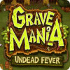 Grave Mania: Undead Fever spēle
