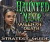 Haunted Manor: Queen of Death Strategy Guide spēle