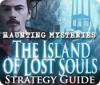 Haunting Mysteries - Island of Lost Souls Strategy Guide spēle