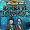 Hidden Mysteries: Return to Titanic spēle