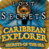 Lost Secrets: Caribbean Explorer Secrets of the Sea spēle