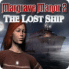 Margrave Manor 2: The Lost Ship spēle