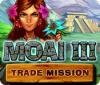 Moai 3: Trade Mission spēle