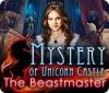 Mystery of Unicorn Castle: The Beastmaster spēle