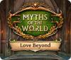 Myths of the World: Love Beyond spēle