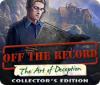 Off The Record: The Art of Deception Collector's Edition spēle