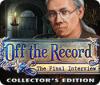 Off the Record: The Final Interview Collector's Edition spēle