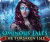 Ominous Tales: The Forsaken Isle spēle