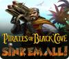 Pirates of Black Cove: Sink 'Em All! spēle