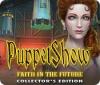 PuppetShow: Faith in the Future Collector's Edition spēle