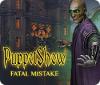 PuppetShow: Fatal Mistake spēle