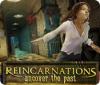 Reincarnations: Uncover the Past spēle