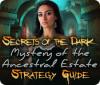 Secrets of the Dark: Mystery of the Ancestral Estate Strategy Guide spēle