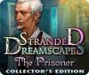 Stranded Dreamscapes: The Prisoner Collector's Edition spēle